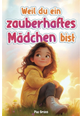 Weil du ein zauberhaftes Madchen bist