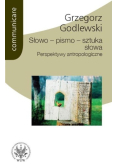 Słowo - pismo - sztuka słowa. Perspektywy antropologiczne