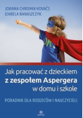 Jak pracować z dzieckiem z zespołem Aspergera w domu i szkole