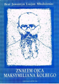 Znałem Ojca Maksymiliana Kolbe