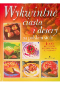 Wykwintne ciasta i desery na polskim stole