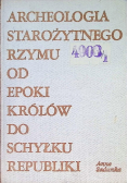 Archeologia starożytnnego Rzymu od epoki królów do schyłku republiki