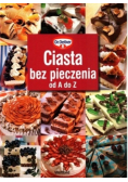 Ciasta bez pieczenia od A do Z