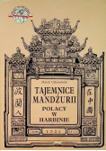 Tajemnice Mandżurii Polacy w Harbinie