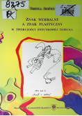 Znak werbalny a znak plastyczny w twórczości rysunkowej dziecka