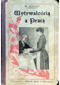 Wytrwałością a pracą 1902 r.