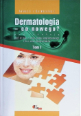 Dermatologia co nowego Tom I