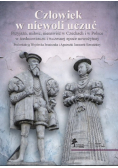 Człowiek w niewoli uczuć. Przyjaźń, miłość, nienawiść w Czechach i w Polsce w średniowieczu