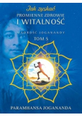 Jak zyskać promienne zdrowie i witalność Tom 5