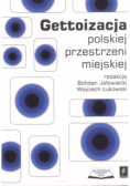 Gettoizacja polskiej przestrzeni miejskiej