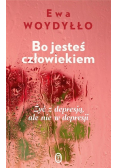 Bo jesteś człowiekiem. Żyć z depresją, ale nie w depresji
