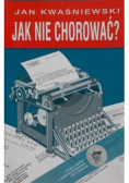 Jak nie chorować?