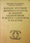 Katalog rysunków architektonicznych ze zbiorów Czartoryskich w muzeum Narodowym w Krakowie