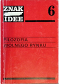 Filozofia wolnego rynku Znak Idee Nr 6
