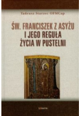 Św Franciszek z Asyżu i jego reguła życia w pustelni