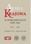 Armia Krajowa w dokumentach 1939 - 1945 Tom 2 Część 1