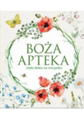 Boża apteka Zioła dobre na wszystko