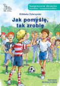 Jak pomyślę tak zrobię