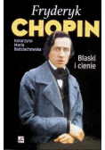 Fryderyk Chopin blaski i cienie