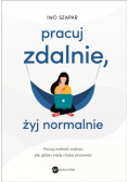 Pracuj zdalnie żyj normalnie