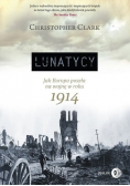Lunatycy Jak Europa poszła na wojnę w roku 1914