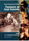 Postawcie mi krzyż brzozowy