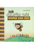 Jak pszczółka mała miodek nam dała