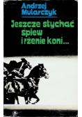 Jeszcze słychać śpiew i rżenie koni...