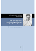 Czym jest człowiek Antropologia teologiczna