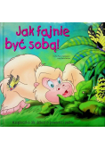 Jak fajnie być sobą