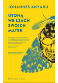 Utoną we łzach swoich matek
