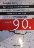 Kulturowe uwarunkowania procesu przekształceń polskiego systemu politycznego w latach 90.