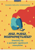 Jesz pijesz rozpamiętujesz