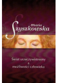 Świat urzeczywistniony a możliwości człowieka