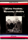 Między Paryżem, Warszawą i Moskwą