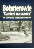 Bohaterowie Kamieni na szaniec w świetle dokumentów