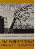 Jak powstawało miasto Część II