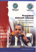 Prezydent dobrych intencji Polityka zagraniczna