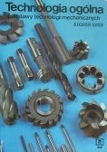 Technologia ogólna Podstawy technologii mechanicznych