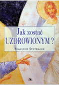 Jak zostać uzdrowionym