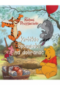 Kubuś i przyjaciele Krótkie opowieści na dobranoc