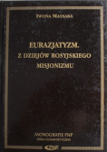 Eurazjatyzm : z dziejów rosyjskiego misjonizmu