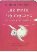 Jak mniej się męczyć w zwyczajnym świecie Dla analizujących bez końca i wysoko wrażliwych