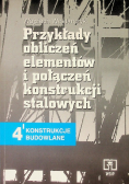 Przykłady obliczeń elementów i połączeń konstrukcji stalowych Tom 4 konstrukcje budowlane