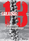 13 grudnia Świadectwa stanu wojennego