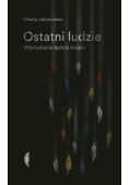Ostatni ludzie Wymyślanie końca świata