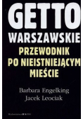 Getto warszawskie Przewodnik po nieistniejącym mieście