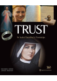 Trust. In Saint Faustina's Footsteps