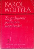 Zagadnienie podmiotu moralności Tom 2 Człowiek i moralność
