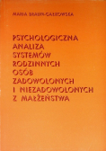 Psychologiczna analiza systemów rodzinnych osób zadowolonych i niezadowolonych z małżeństwa